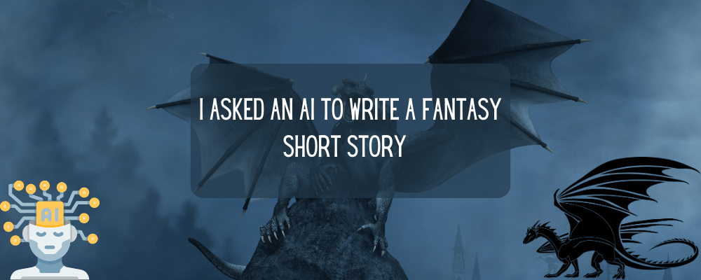 I asked an ai to write a Fantasy short story