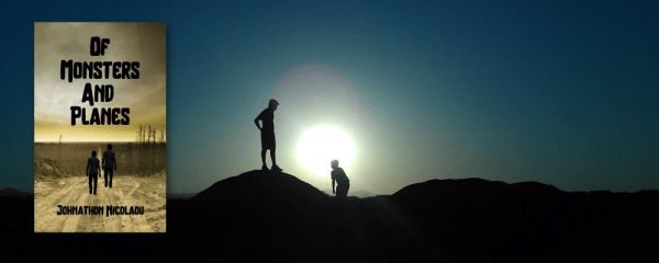 Update on Of Monsters and Planes by Johnathon Nicolaou